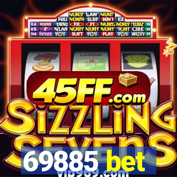 69885 bet